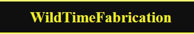 Wildtime Fabrication